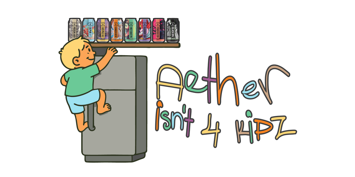 Aether Brewing “Isn’t 4 Kidz” alcohol responsibility graphic – Brisbane Australia